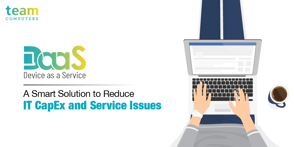 DaaS: A Smart Solution to Reduce IT CapEx and Service Issues
