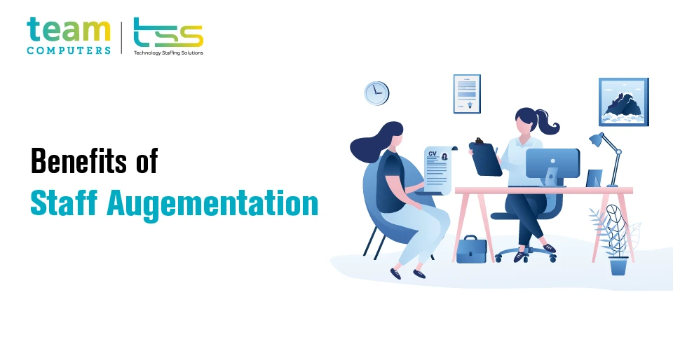 IT STAFFING SOLUTIONS: 6 BENEFITS OF STAFF AUGMENTATION