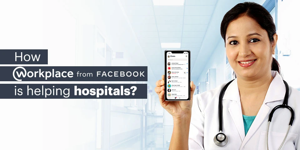 How workplace by Facebook is helping hospitals?