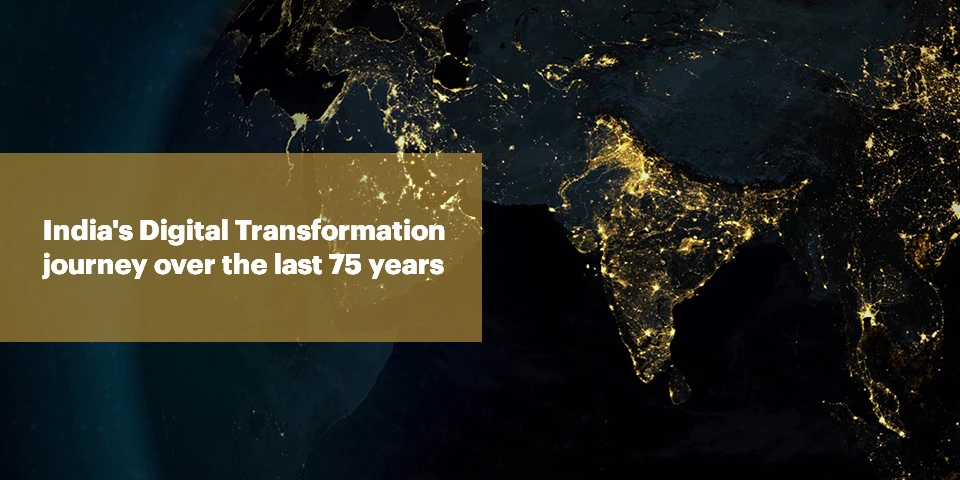 India’s Digital Transformation Journey over the last 75 years