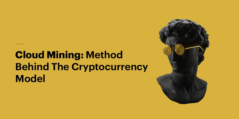 Cloud Mining : Method Behind The Cryptocurrency Model