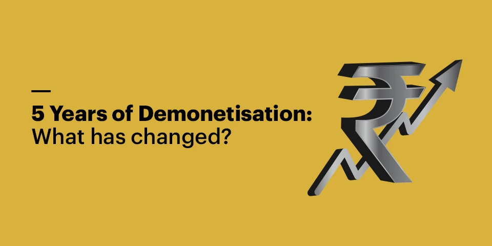 5 Years since Demonetisation: What has changed?