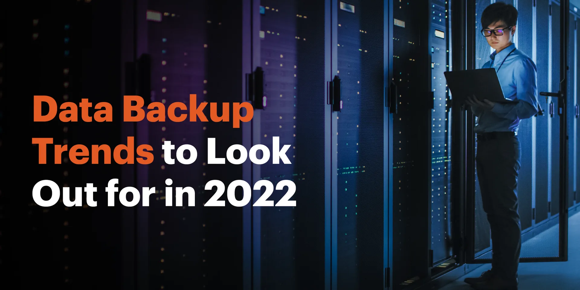 Data Backup Trends To Look Out For in 2022