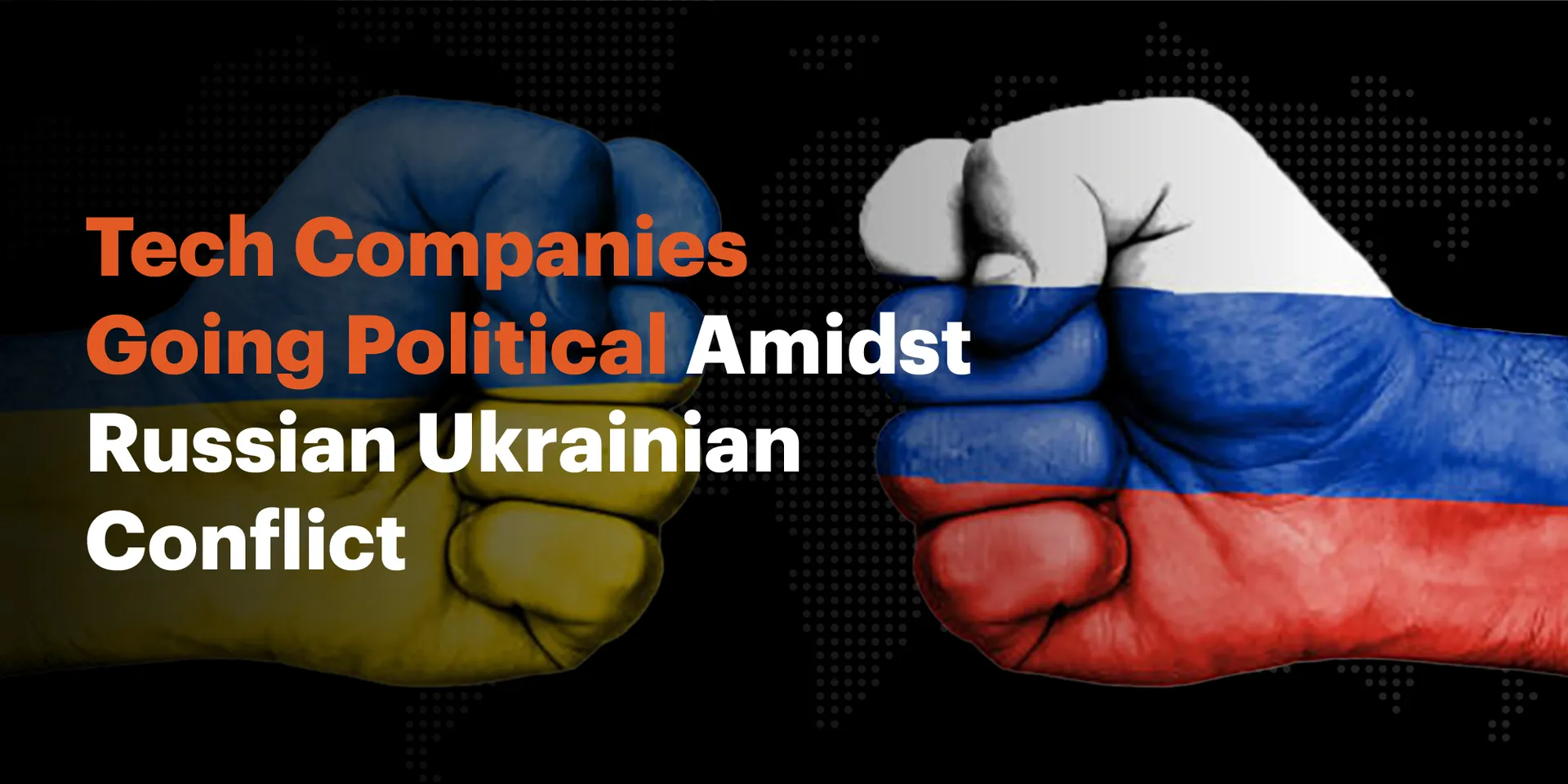 Tech Companies Going Political Amidst Russian Ukrainian Conflict