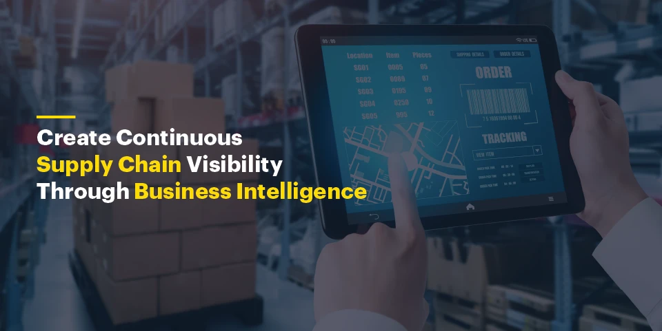 Create Continuous Supply Chain Visibility Through Business Intelligence