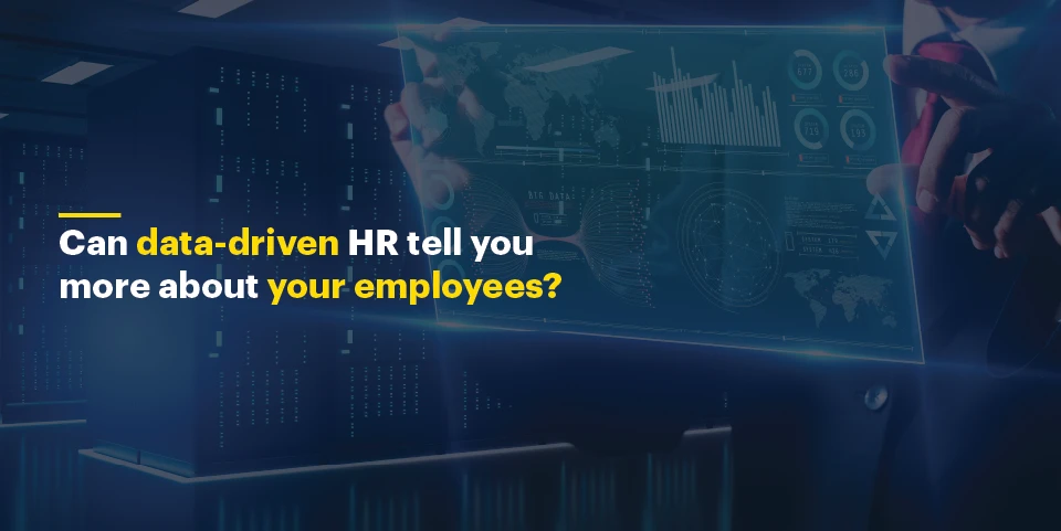 Can data-driven HR tell you more about your employees?
