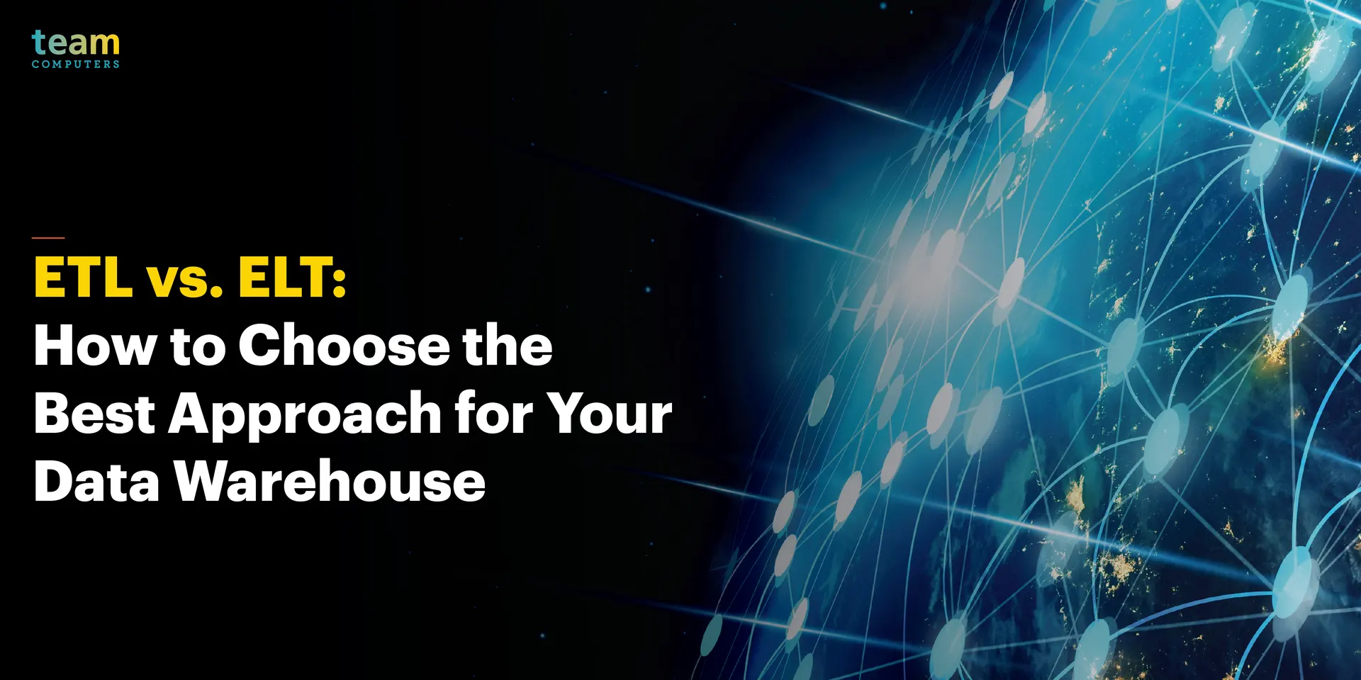 ETL vs. ELT: How to Choose the Best Approach for Your Data Warehouse