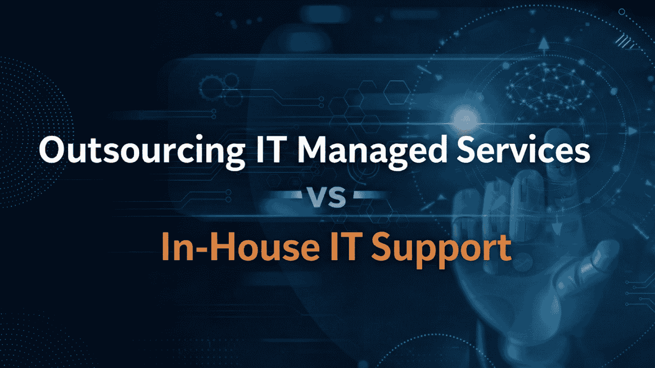 Outsourcing IT Managed Services vs In-House IT Operations: Which Is Better for Enterprises?