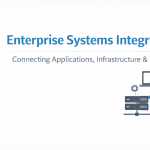 What to Look for in Enterprise Systems Integration Services Introduction