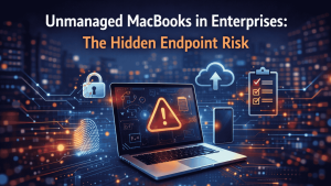 Unmanaged Macs in Enterprises: The Hidden Risk