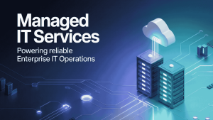 Managed IT Services for Modern Enterprise IT