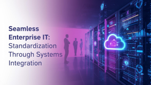 Seamless Enterprise IT: Standardization Through Systems Integration