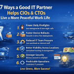 7 Ways a Good IT Partner Helps CIOs and CTOs Live a More Peaceful Work Life