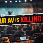 Your Event Content Is Fine. Your AV Is Killing It.