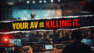 Your Event Content Is Fine. Your AV Is Killing It.