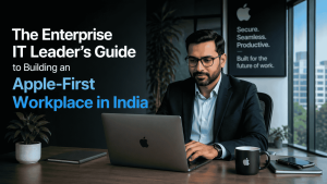 Apple-first Workplace in India: Definitive IT Guide